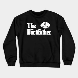 The Dockfather Funny Boating Fishing Boat Dad Captain Boater Crewneck Sweatshirt